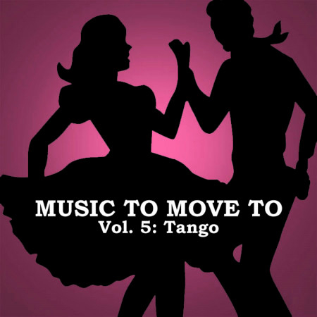 Music to Move to, Vol. 5: Tango