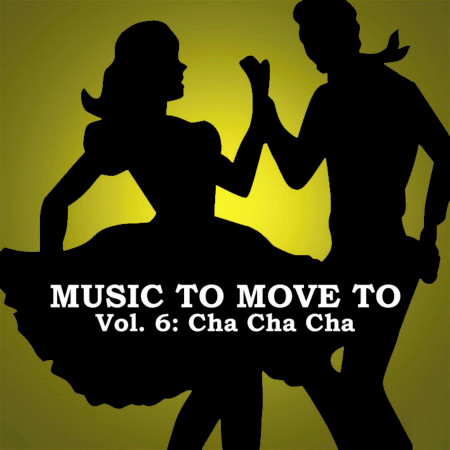 Music to Move to, Vol. 6: Cha Cha Cha