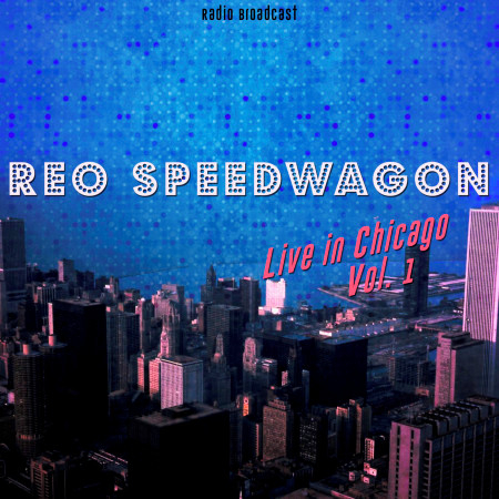 Reo Speedwagon: Live in Chicago, Vol. 1