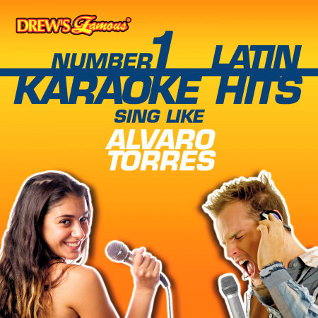 Drew's Famous #1 Latin Karaoke Hits: Sing like Alvaro Torres