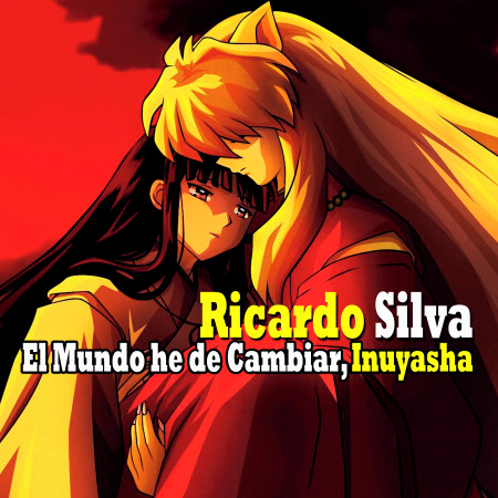 El Mundo He de Cambiar, Inuyasha