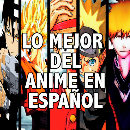 Lo Mejor del Anime en Español
