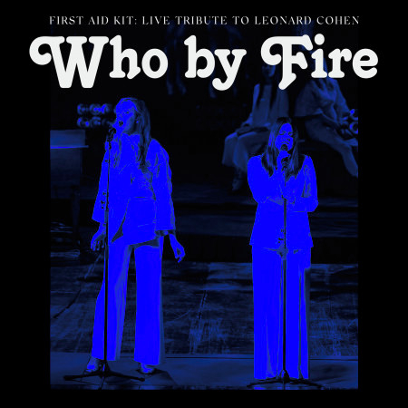 Who by Fire - Live Tribute to Leonard Cohen