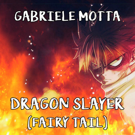 Dragon Slayer From Fairy Tail Gabriele Motta Dragon Slayer From Fairy Tail 專輯 Line Music Dragon Slayer From Fairy Tail Gabriele Motta Dragon Slayer From Fairy Tail 專輯 Line Music