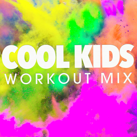 Cool Kids (Extended Workout Mix)