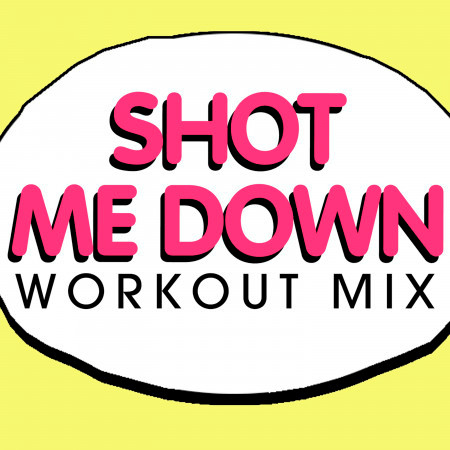 Shot Me Down Single專輯 Power Music Workout LINE MUSIC