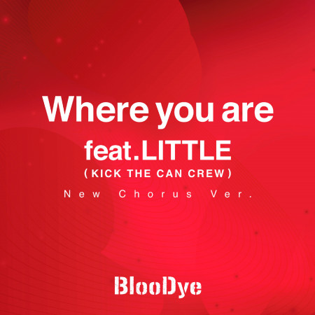 Where you are feat.LITTLE(KICK THE CAN CREW) (New Chorus Ver.)