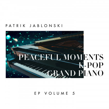 Peaceful Moments K-Pop: Grand Piano Volume 5