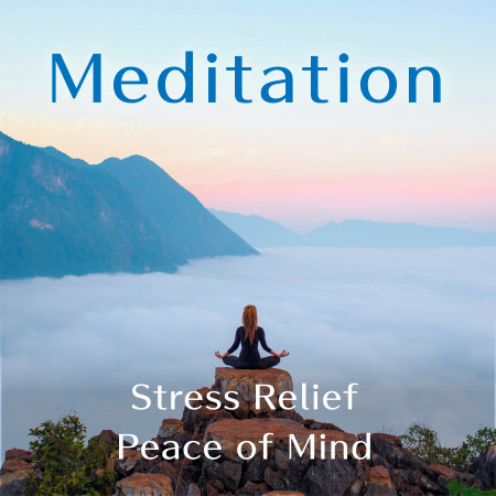 Meditation: Stress Relief, Peace of Mind