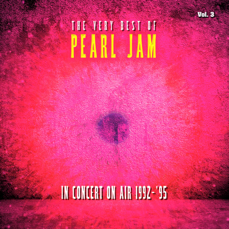 The Very Best Of Pearl Jam: In Concert on Air 1992-1995, Vol. 3 (Live) 專輯封面