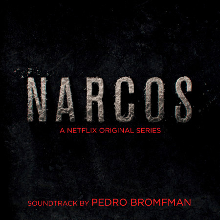 Narcos (A Netflix Original Series Soundtrack)