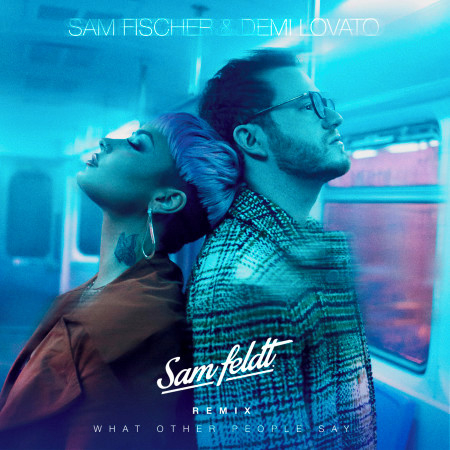 What Other People Say (Sam Feldt Remix)