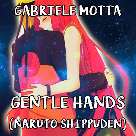 Gentle Hands (From "Naruto Shippuden")