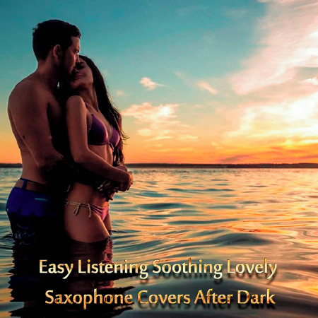 Easy Listening Soothing Lovely Saxophone Covers After Dark