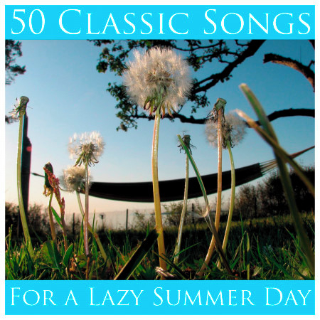 50 Classic Songs for a Lazy Summer Day