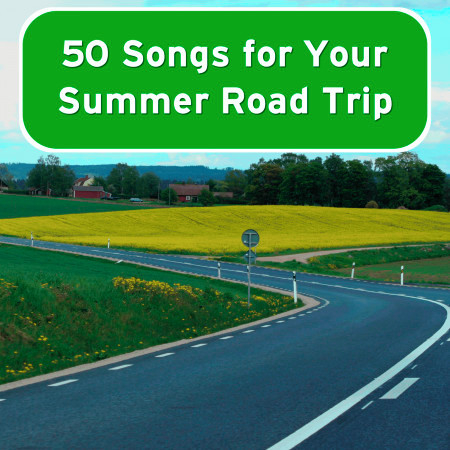 50 Songs for Your Summer Road Trip