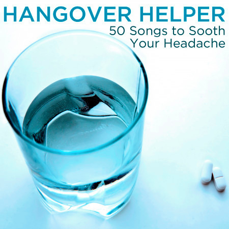 Hangover Helper: 50 Songs to Sooth Your Headache