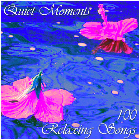 Quiet Moments: 100 Relaxing Songs