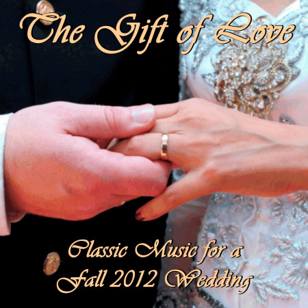 The Gift of Love: Classic Music for a Fall 2012 Wedding