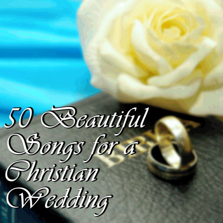 50 Beautiful Songs for a Christian Wedding