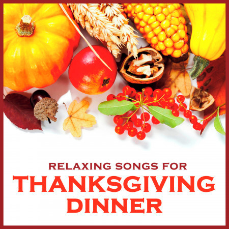 Relaxing Songs for Thanksgiving Dinner