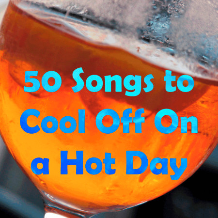 50 Songs to Cool Off On a Hot Day