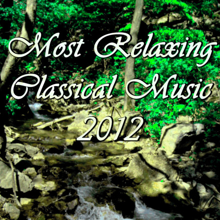 Most Relaxing Classical Music 2012