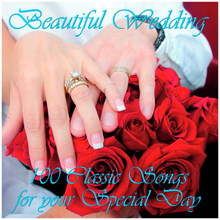 Beautiful Wedding: 100 Classic Songs for Your Special Day