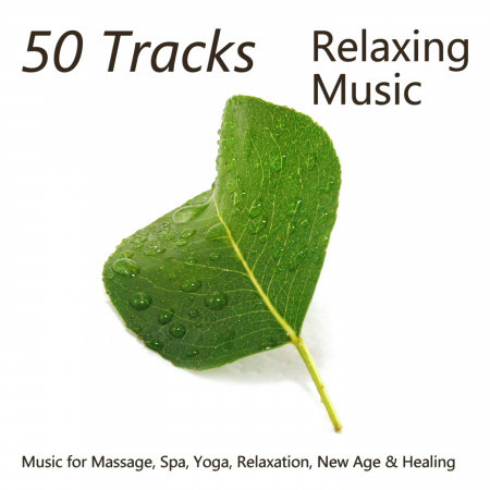 50 Tracks: Relaxing Music for Massage, Spa, Yoga, Relaxation, New Age & Healing