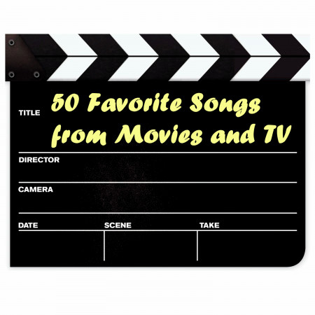 50 Favorite Songs from Movies and TV