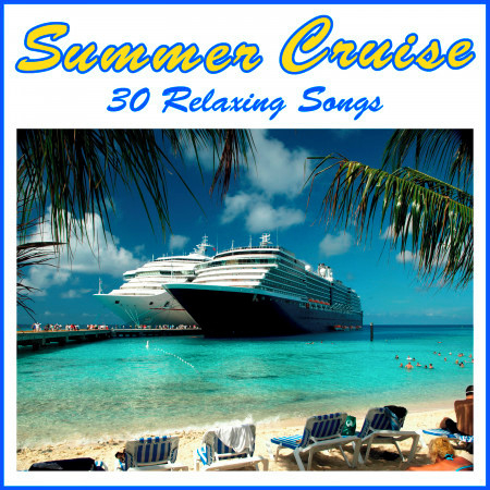 Summer Cruise: 30 Relaxing Songs