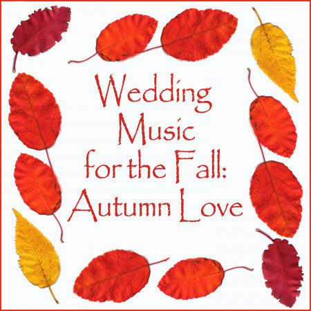 Wedding Music for the Fall: Autumn Love