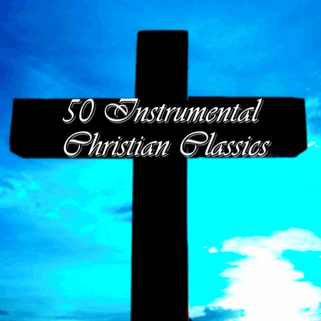 50 Instrumental Christian Classics