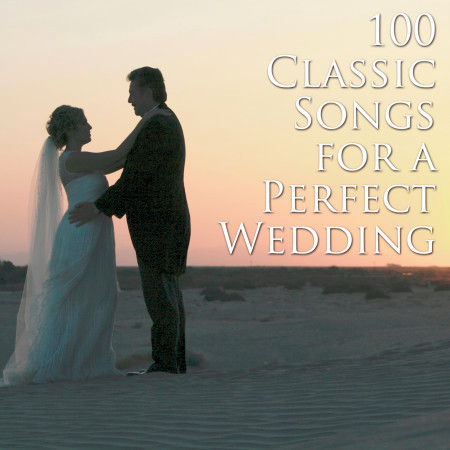 100 Classic Songs for a Perfect Wedding