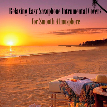 Relaxing Easy Saxophone Intrumental Covers for Smooth Atmosphere