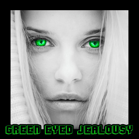 Green-Eyed Jealousy