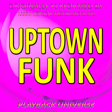 Uptown Funk (Originally Performed by Mark Ronson and Bruno Mars)