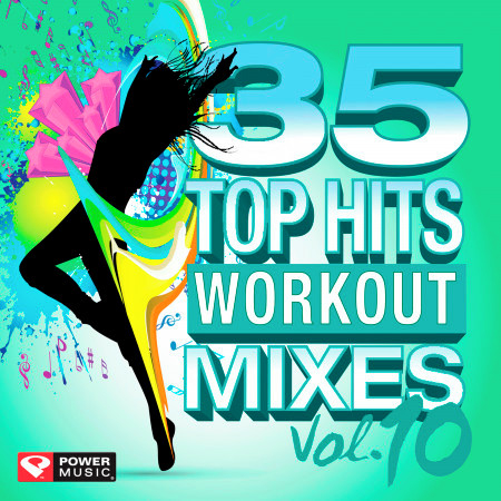 35 Top Hits, Vol. 10 - Workout Mixes (Unmixed Workout Music Ideal for Gym, Jogging, Running, Cycling, Cardio and Fitness)