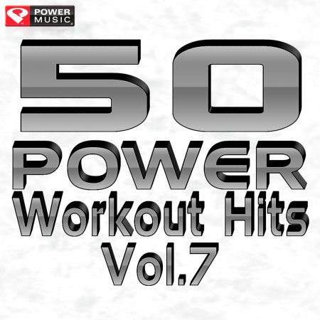 50 Power Workout Hits Vol. 7