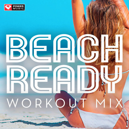 Beach Ready Workout Mix (60 Min Non-Stop Workout Mix 134-145 BPM)