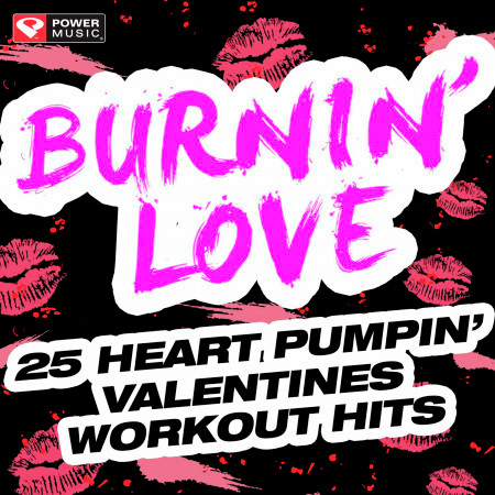 Burnin' Love - 25 Heart Pumpin' Valentines Workout Hits (Workout Music Ideal for Gym, Jogging, Running, Cycling, And Fitness)