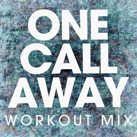 One Call Away (Extended Workout Mix)