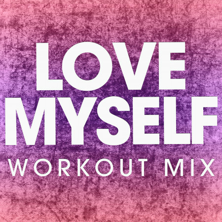 Love Myself (Workout Mix)