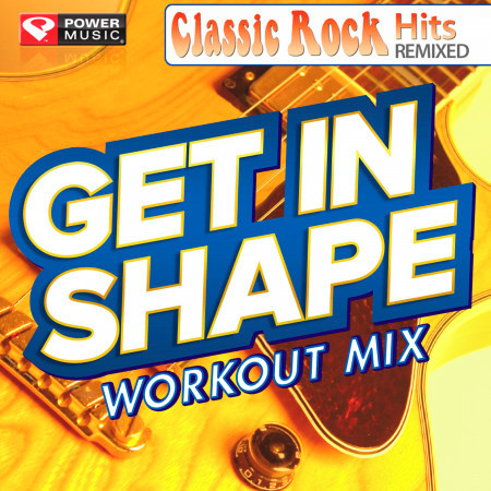 Get in Shape Workout Mix - Classic Rock Hits
