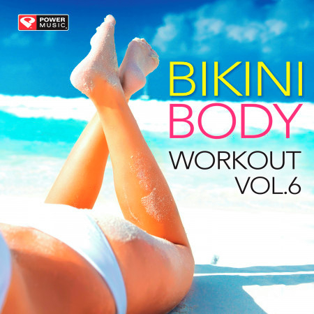 Bikini Body Workout Vol. 6 (60 Min Non-Stop Workout Mix (134-145 BPM) )