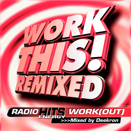 Workthis! Remixed-Radio Hits Energy Workout