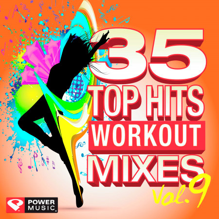 35 Top Hits, Vol. 9 - Workout Mixes (Unmixed Workout Music Ideal for Gym, Jogging, Running, Cycling, Cardio and Fitness)