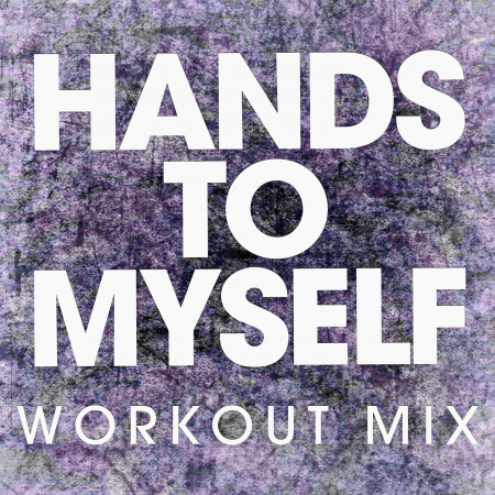Hands to Myself (Workout Mix)