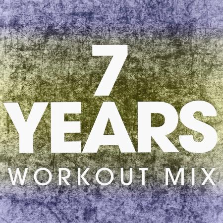 7 Years (Workout Mix)