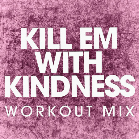 Kill Em with Kindness - Single